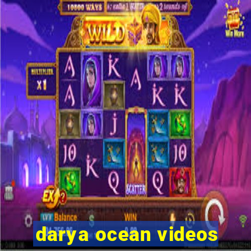 darya ocean videos